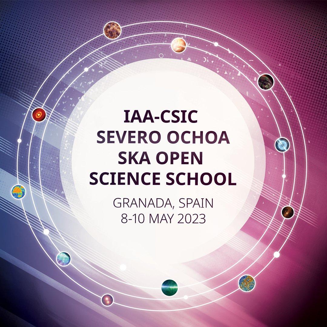 A poster for the IAA-CSIC Severo Ochoa SKA Open Science School held in Granada, Spain, 8-10 May 2023